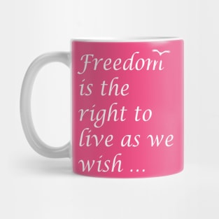 Freedom Is The Right To Live As We Wish Quote Epictetus Mug